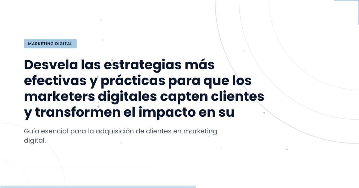 Client Acquisition in Digital Marketing: What Works?