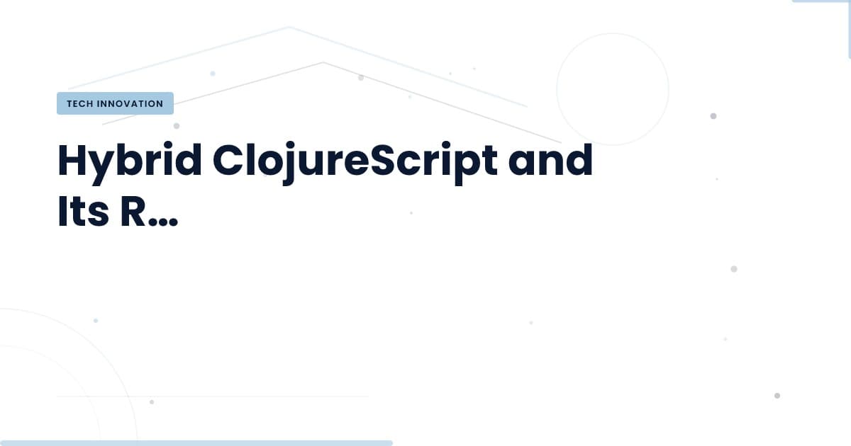 Revolutionizing Code: The Power of Hybrid ClojureScript