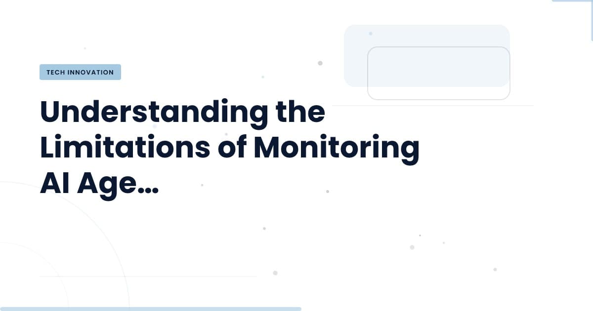Why Monitoring Alone Falls Short for AI Agents