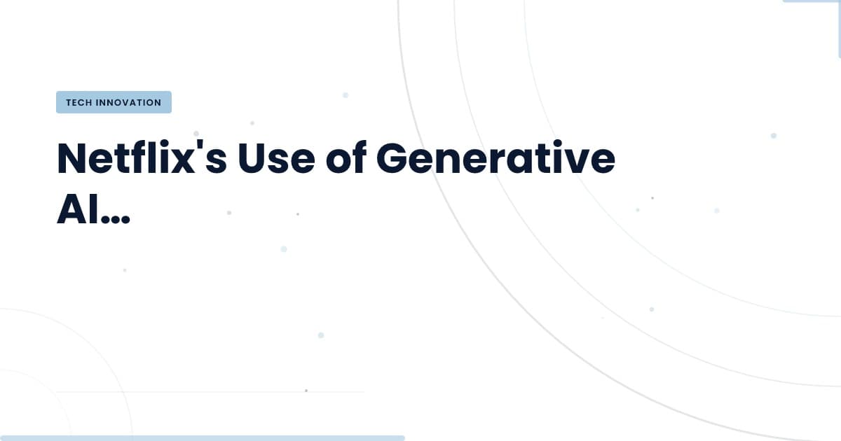 Netflix's Generative AI: Transforming Content Creation