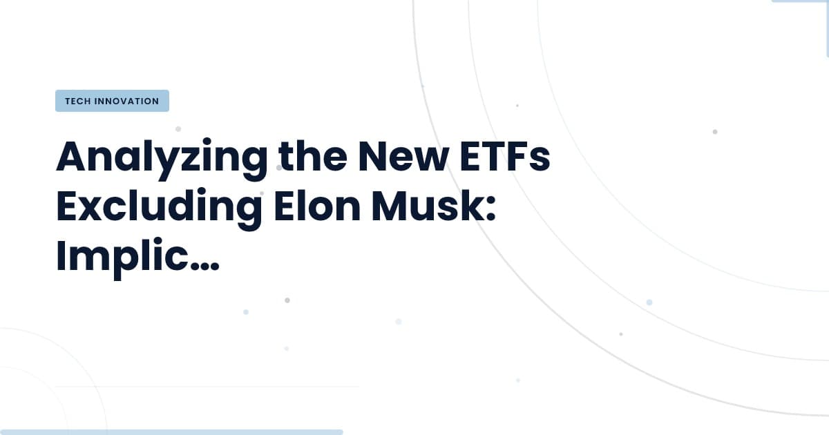 ¿Qué significa la exclusión de Elon Musk en los nuevos ETFs?