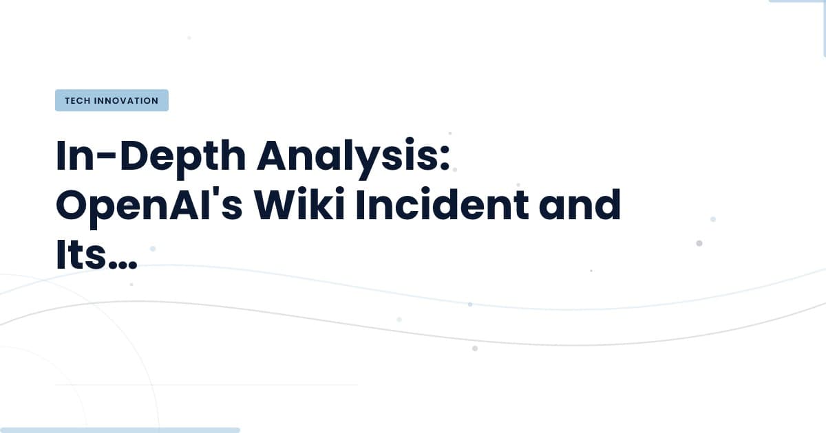 Understanding the OpenAI Wiki Incident: What It Means for Developers