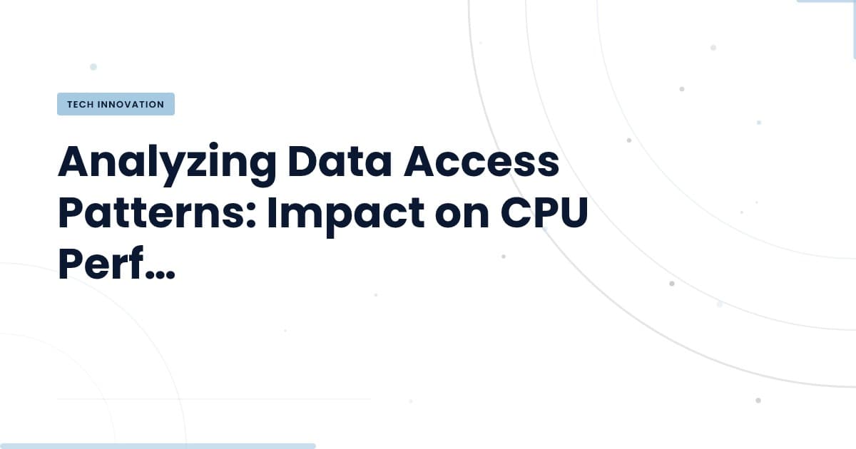 The Hidden Costs of Poor Data Access Patterns