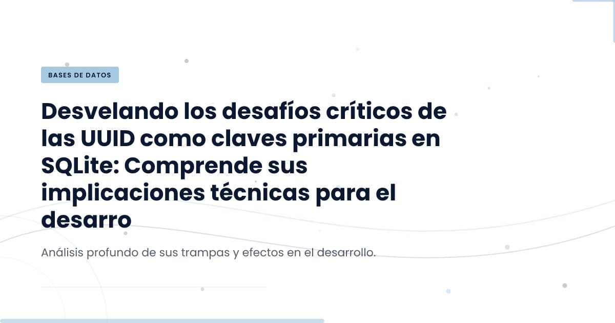 UUID en SQLite: ¿Realmente son la mejor opción?