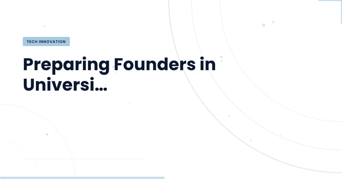 Are Universities Ready to Cultivate Tomorrow's Founders?
