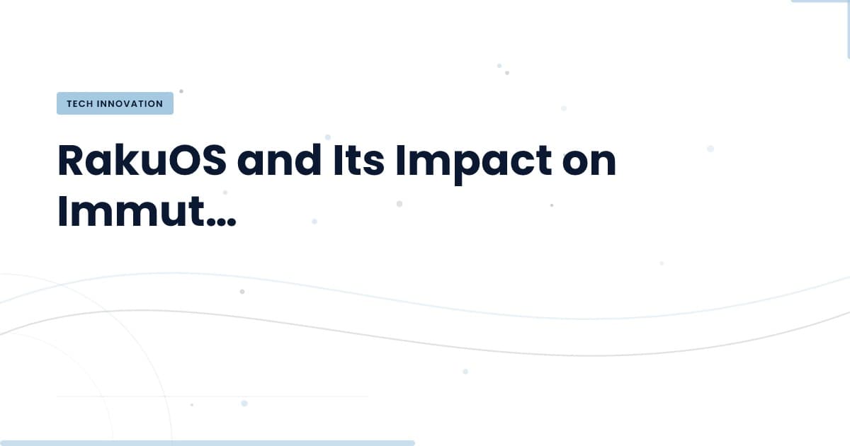 RakuOS: Solving the Immutable Linux Challenge