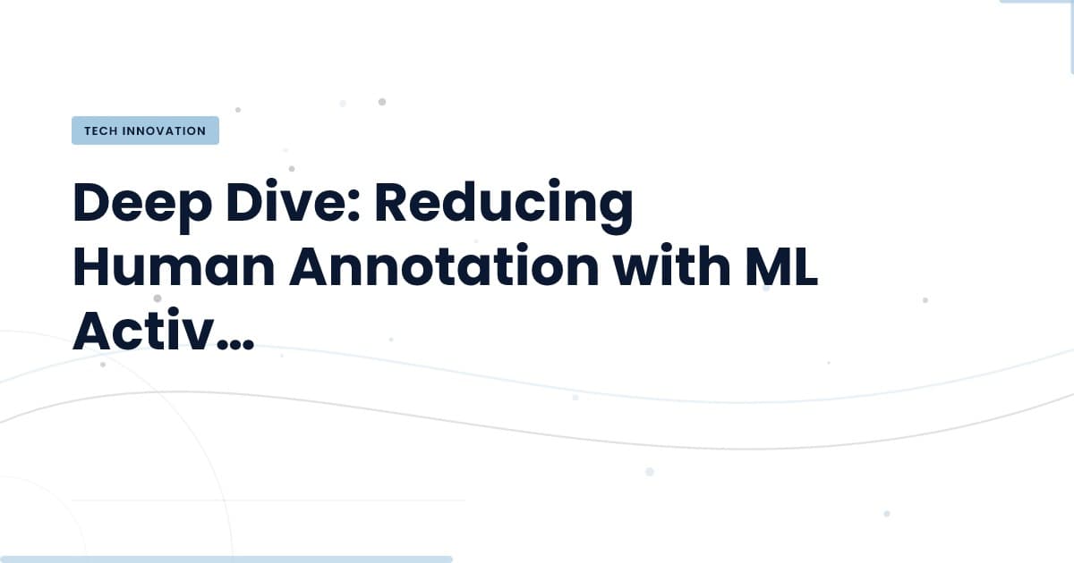 Harnessing ML Active Learning: A Game Changer for Annotation Efficiency