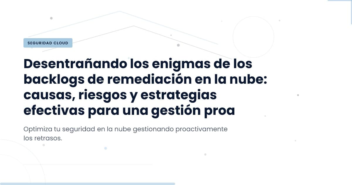 ¿Qué causa el mayor retraso en la remediación en entornos de nube?