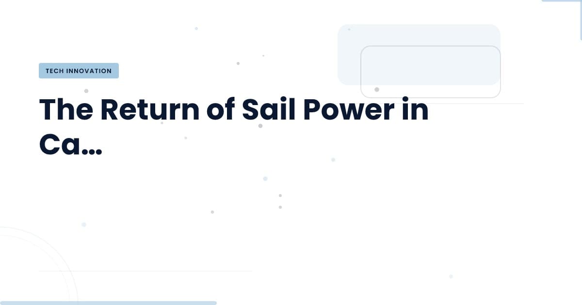 Harnessing the Wind: Cargo Ships Embrace Sail Power Again