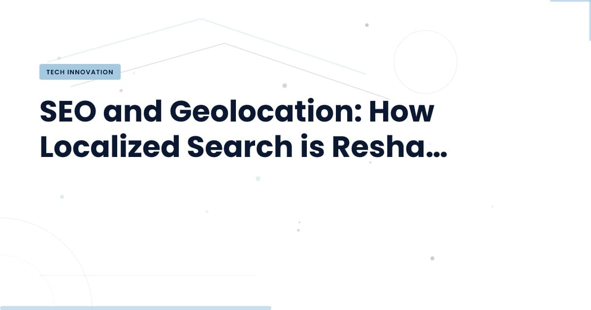 Geolocation vs. Traditional SEO: Why It Matters Now