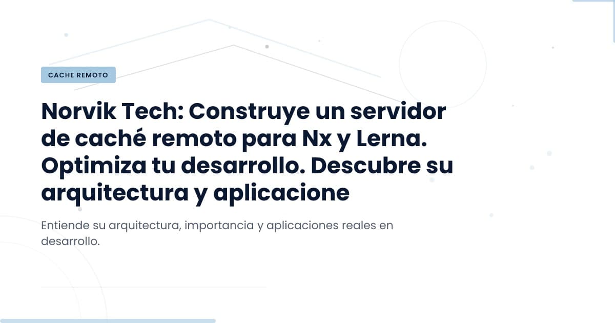 Construyendo un Servidor de Cache Remoto: Todo lo que Necesitas Saber