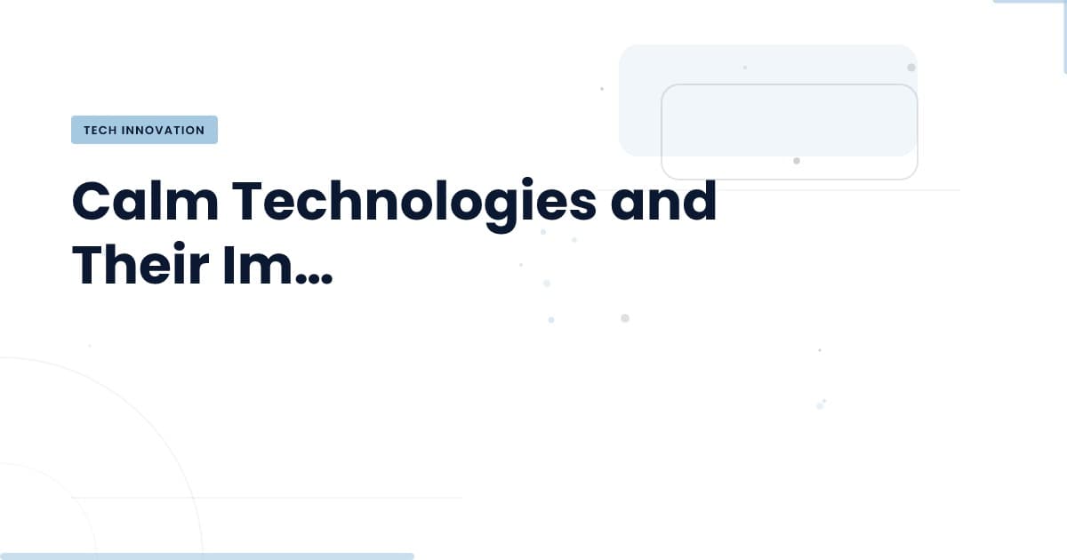 Calm Technologies: Navigating the Future of Development