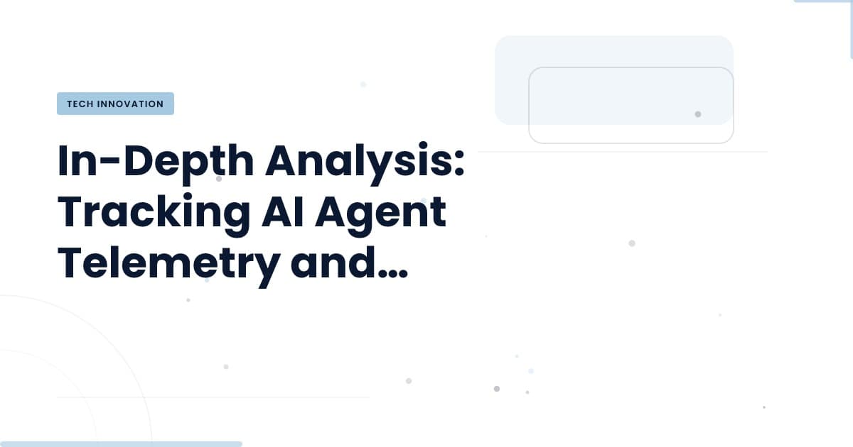 Harnessing AI Agent Telemetry: What You Need to Know