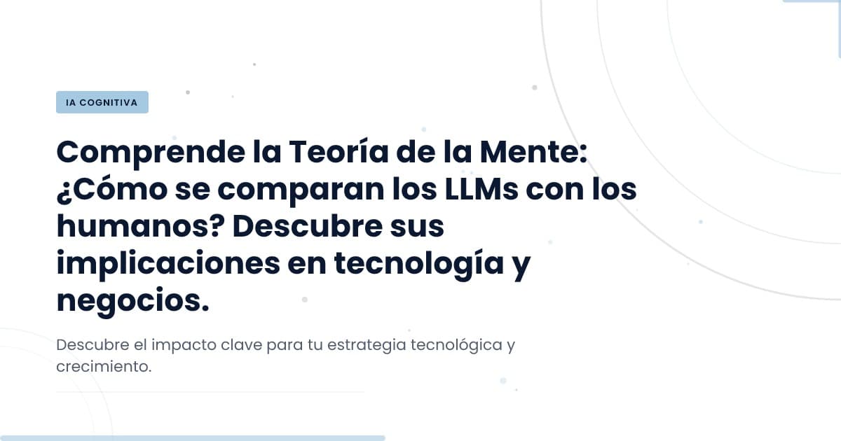 ¿Cómo se diferencia la teoría de la mente entre LLM y humanos?