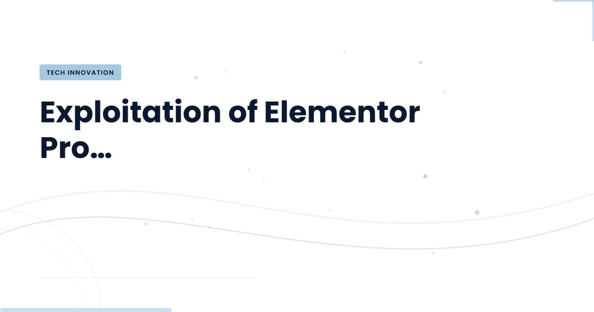 Vulnerabilidad Elementor Pro: ¿Qué significa para tu WordPress?