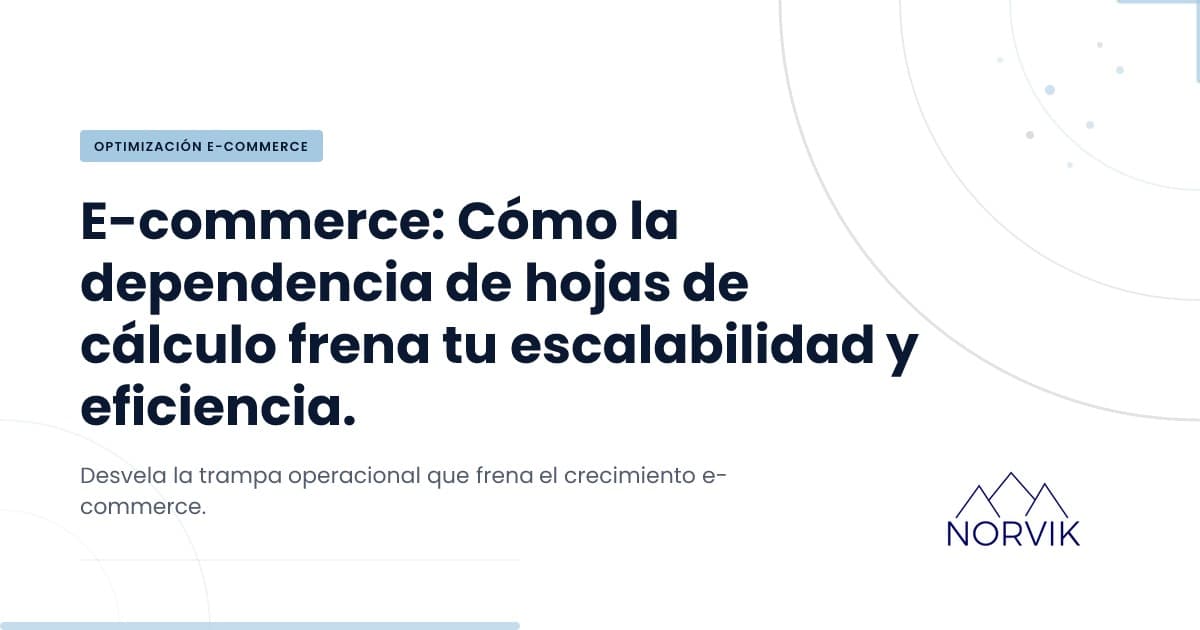 ¿Por qué cada empresa de ecommerce se convierte en una compañía de hojas de cálculo?