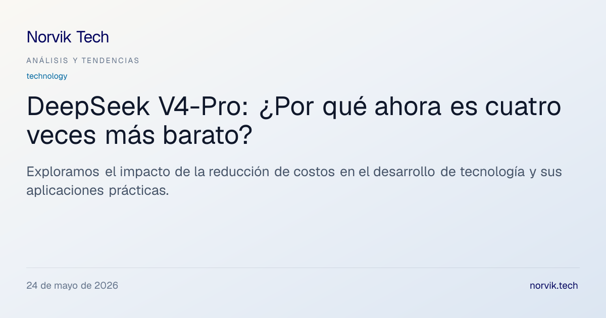 Análisis Técnico: DeepSeek V4-Pro y su Reducción d… | Norvik Tech
