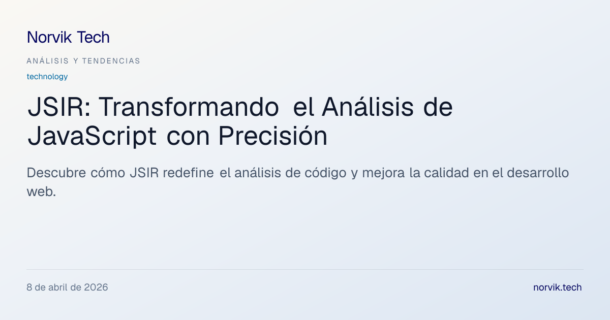 Análisis Técnico: JSIR y su Importancia en el Desa… | Norvik Tech