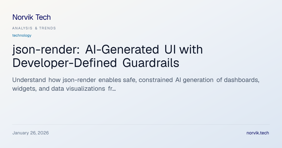 Technical Analysis: json-render - AI-Generated UI… | Norvik Tech