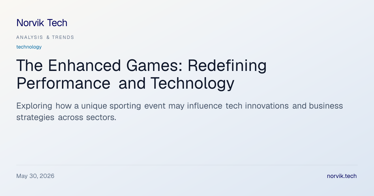 The Enhanced Games: A New Business Model in Techno… | Norvik Tech