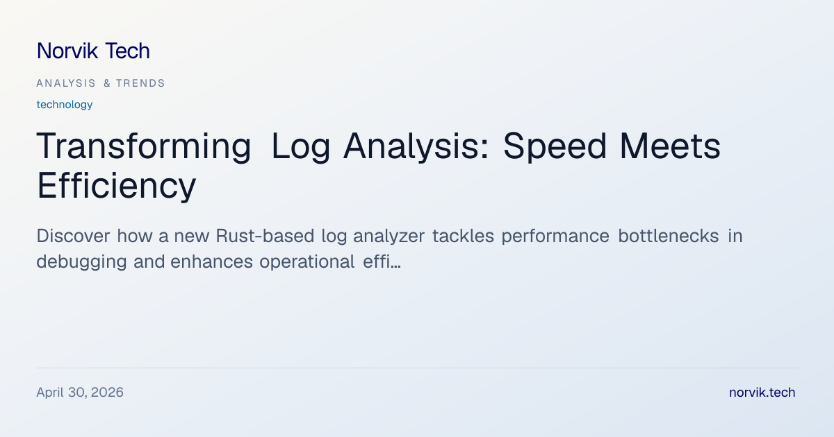 Technical Analysis: Building a Fast Log Analyzer i… | Norvik Tech