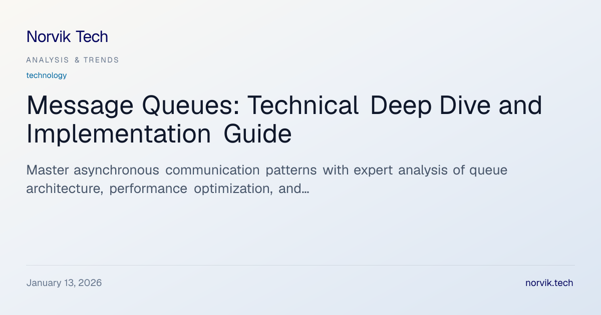 Message Queues Technical Analysis: Architecture, I… | Norvik Tech