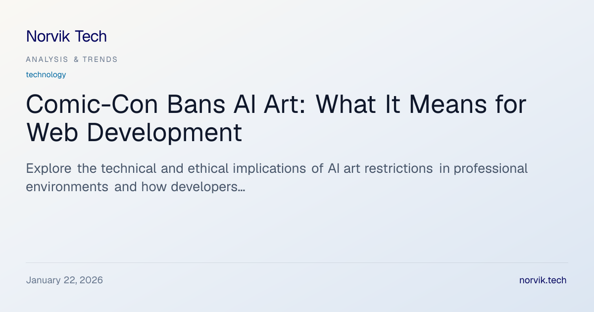 Comic-Con AI Art Ban: Technical Analysis for Web D… | Norvik Tech