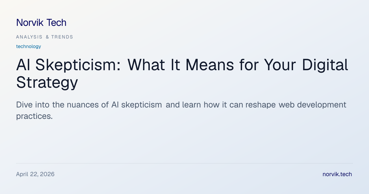 Understanding AI Skepticism: Implications for Web… | Norvik Tech