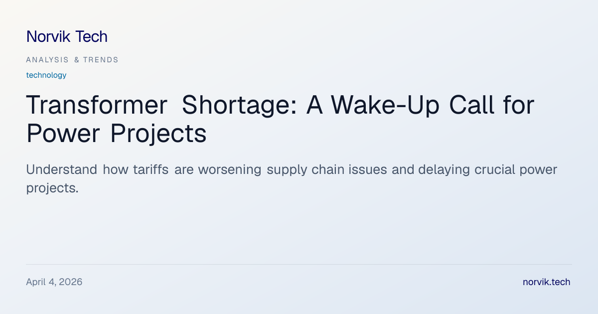 Analyzing the Transformer Shortage and Its Impact… | Norvik Tech