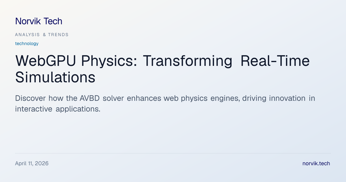 In-Depth Analysis: WebGPU Physics Engine Based on… | Norvik Tech