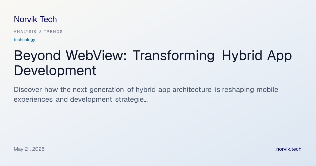 Analyzing the Next Evolution of Hybrid App Archite… | Norvik Tech