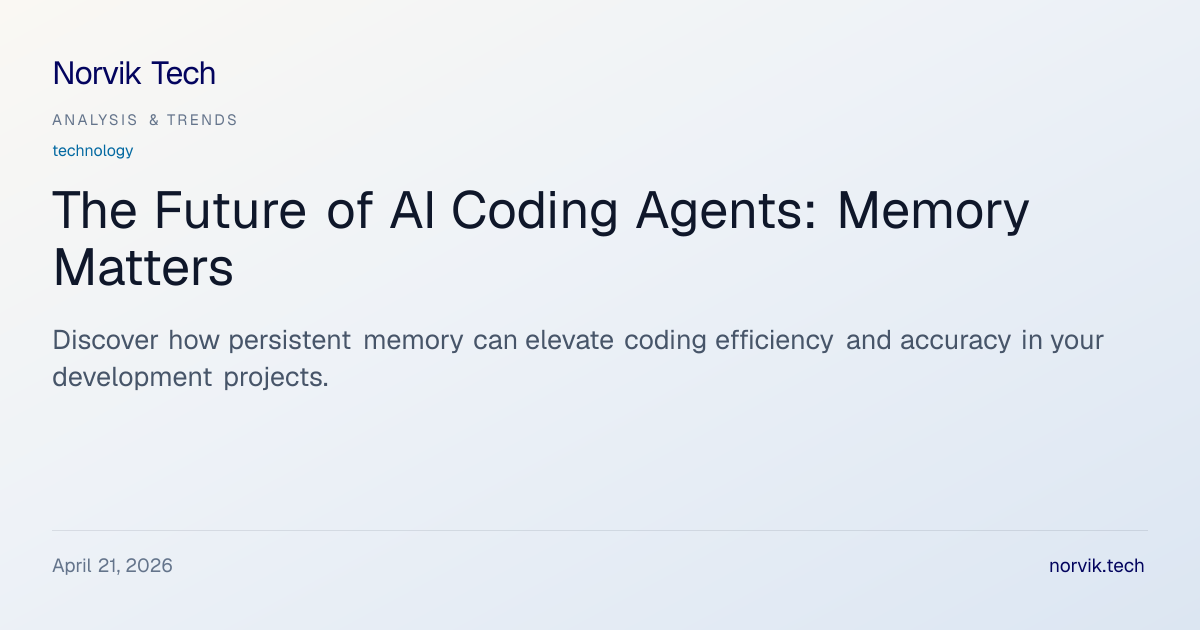 Why Persistent Memory is Crucial for AI Coding Age… | Norvik Tech
