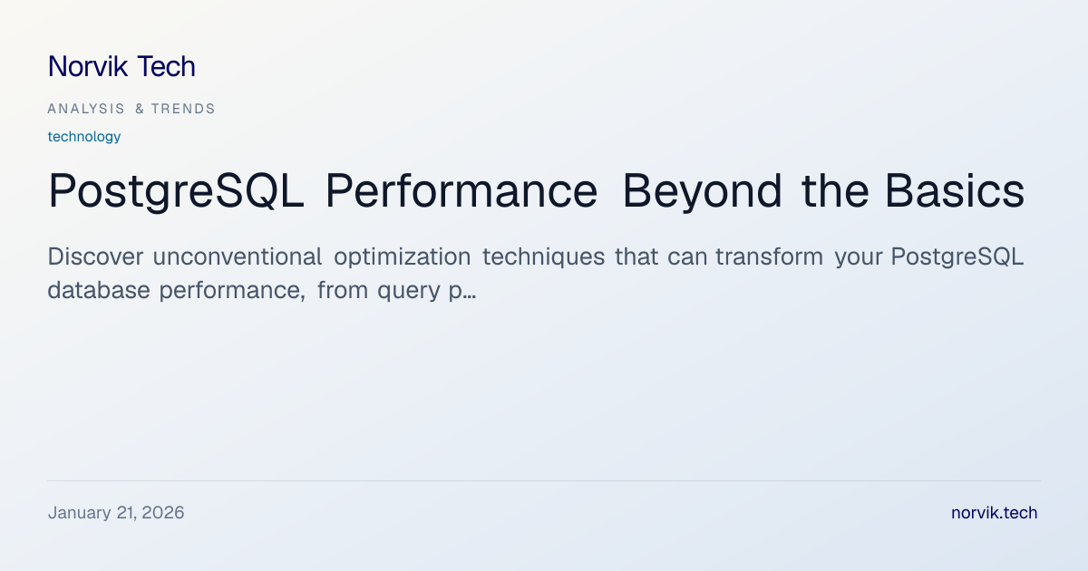 Unconventional PostgreSQL Optimizations: Advanced… | Norvik Tech