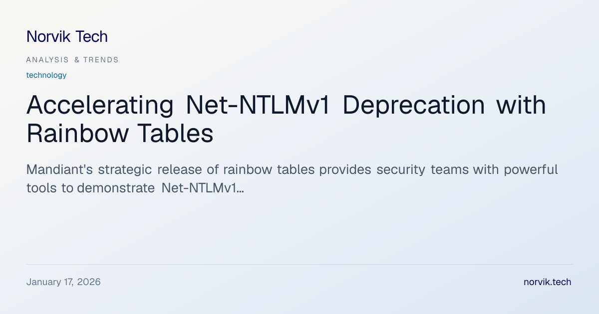 Net-NTLMv1 Deprecation: Rainbow Tables and Protoco… | Norvik Tech